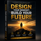 Mindset & Discipline: Design Your Future